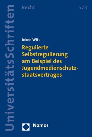 Regulierte Selbstregulierung am Beispiel des Jugendmedienschutzstaatsvertrages von Witt,  Inken