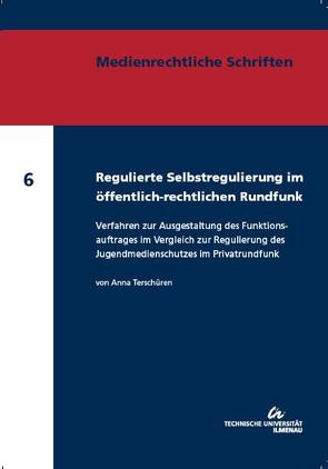 Regulierte Selbstregulierung im öffentlich-rechtlichen Rundfunk von Terschüren,  Anna