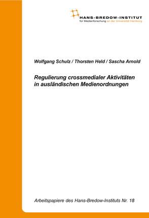 Regulierung crossmedialer Aktivitäten in ausländischen Medienordnungen von Arnold,  Sascha, Held,  Thorsten, Schulz,  Wolfgang