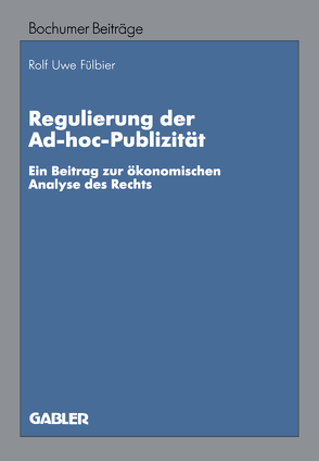 Regulierung der Ad-hoc-Publizität von Fülbier,  Rolf Uwe