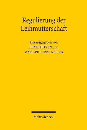 Regulierung der Leihmutterschaft von Ditzen,  Beate, Weller,  Marc-Philippe