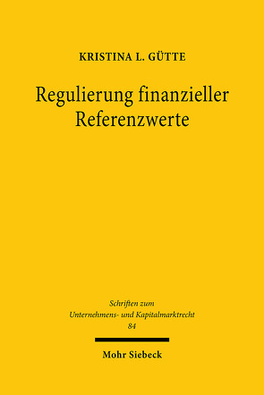 Regulierung finanzieller Referenzwerte von Gütte,  Kristina L.