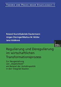 Regulierung und Deregulierung im wirtschaftlichen Transformationsprozess von Dautermann,  Gabriele, Dieringer,  Jürgen, Müller,  Markus M, Sturm,  Roland, Voláková,  Jana