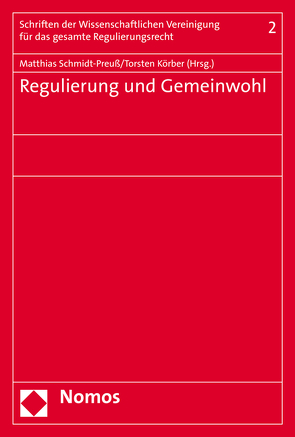 Regulierung und Gemeinwohl von Körber,  Torsten, Schmidt-Preuß,  Matthias