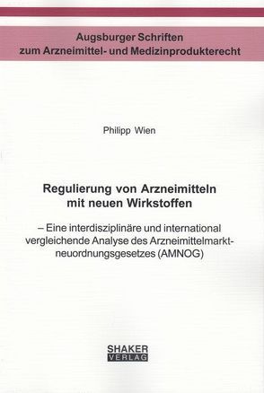 Regulierung von Arzneimitteln mit neuen Wirkstoffen von Wien,  Philipp