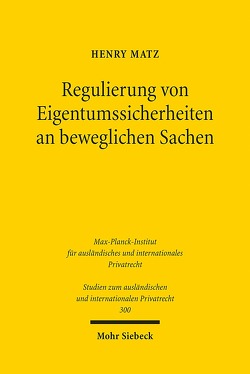 Regulierung von Eigentumssicherheiten an beweglichen Sachen von Matz,  Henry