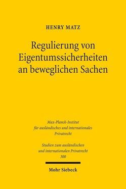 Regulierung von Eigentumssicherheiten an beweglichen Sachen von Matz,  Henry