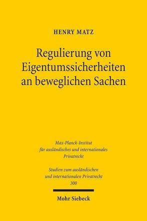 Regulierung von Eigentumssicherheiten an beweglichen Sachen von Matz,  Henry