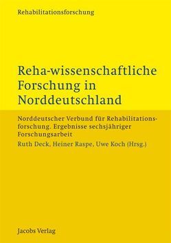 Reha-wissenschaftliche Forschung in Norddeutschland von Deck,  Ruth, Koch,  Uwe, Raspe,  Heiner