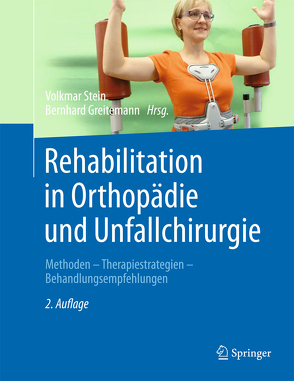 Rehabilitation in Orthopädie und Unfallchirurgie von Greitemann,  Bernhard, Stein,  Volkmar