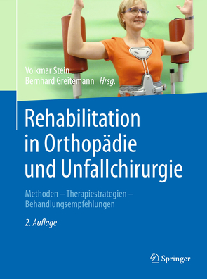 Rehabilitation in Orthopädie und Unfallchirurgie von Greitemann,  Bernhard, Stein,  Volkmar