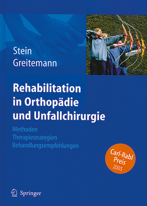 Rehabilitation in Orthopädie und Unfallchirurgie von Greitemann,  Bernhard, Stein,  Volkmar