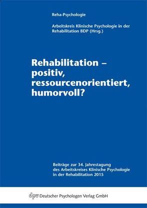 Rehabilitation – positiv, ressourcenorientiert, humorvoll?