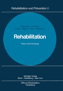 Rehabilitation Praxis und Forschung von Augsburger,  W., Boll,  W., Herrmann,  W., Knapp,  F., Küppers,  H.-J., Tews,  H. P., Wiedemann,  E.