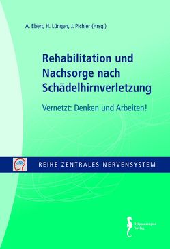 Rehabilitation und Nachsorge nach Schädelhirnverletzung von Ebert,  Achim, Lüngen,  Helga, Pichler,  Johannes