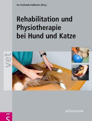 Rehabilitation und Physiotherapie bei Hund und Katze von Challande-Kathmann,  Iris