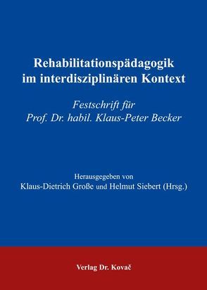 Rehabilitationspädagogik im interdisziplinären Kontext von Grosse,  Klaus D, Siebert,  Helmut