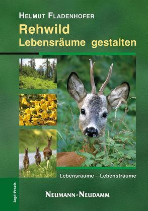 Rehwild – Lebensräume, Lebensträume von Fladenhofer,  Helmut