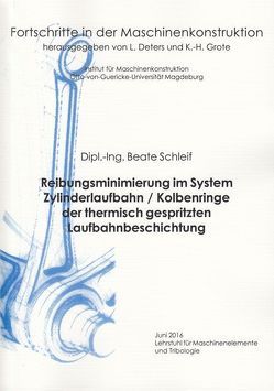 Reibungsminimierung im System Zylinderlaufbahn / Kolbenringe der thermisch gespritzten Laufbahnbeschichtung von Schleif,  Beate