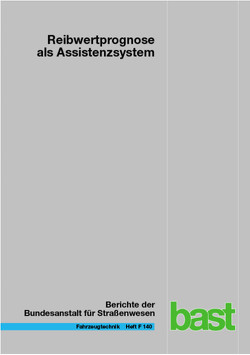 Reibwertprognose als Assistenzsystem von Brandenburg,  Stefan, Gregull,  Vincent, Haalman,  Diederik, Leschik,  Claudia, Müller,  Gerd, Sieron,  Nicolas, Terpstra,  Eric, Trapp,  Anna