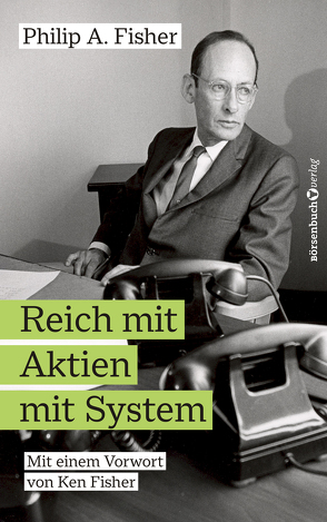 Reich mit Aktien – Die Strategien der Investmentlegende von Fisher,  Philip A.