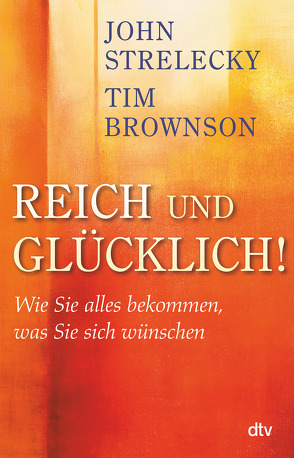 Reich und Glücklich! von Brownson,  Tim, Lemke,  Bettina, Strelecky,  John