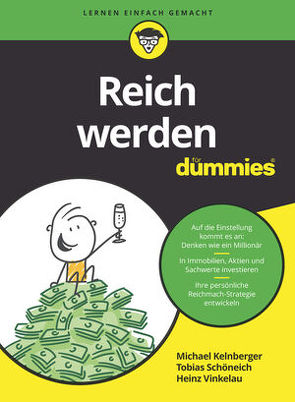 Reich werden für Dummies von Kelnberger,  Michael, Schöneich,  Tobias, Vinkelau,  Heinz