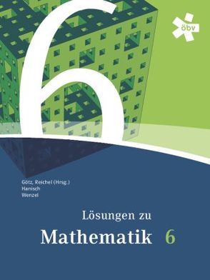 Reichel Mathematik 6, Lösungen von Götz,  Stefan, Hanisch,  Günter, Reichel,  Hans-Christian, Wenzel,  Claudia