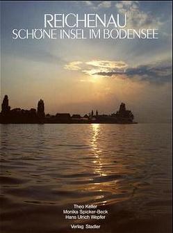 Reichenau – Schöne Insel im Bodensee von Keller,  Theo, Spicker-Beck,  Monika, Wepfer,  Hans U