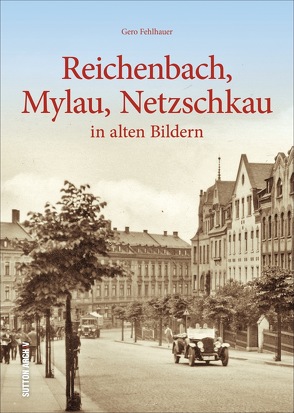 Reichenbach, Mylau, Netzschkau von Fehlhauer,  Gero