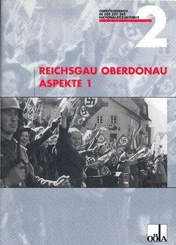 Reichgau Oberdonau Aspekte / Reichgau Oberdonau Aspekte 1 von Bernauer,  Egbert, Fiereder,  Helmut, Gaigg,  Gerhard, Jalkotzy,  Alexander, Kitzmantel,  Michael, Kreuzer,  Bernd, Thumser,  Regina, Volkmer,  Hermann