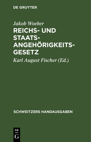 Reichs- und Staatsangehörigkeitsgesetz vom 22. Juli 1913 von Fischer,  Karl August, Woeber,  Jakob