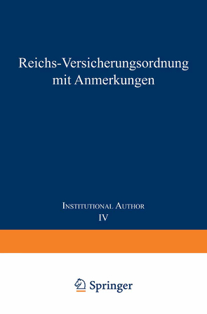 Reichs-Versicherungsordnung mit Anmerkungen von Mitgliedern des Reichsversicherungsamts