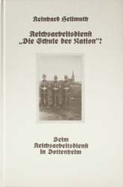 Reichsarbeitsdienst „Die Schule der Nation“? von Hellmuth,  Reinhard