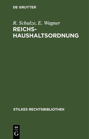 Reichshaushaltsordnung von Schulze,  R., Wagner,  E.