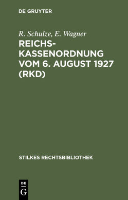 Reichskassenordnung vom 6. August 1927 (RKD) von Schulze,  R., Wagner,  E.