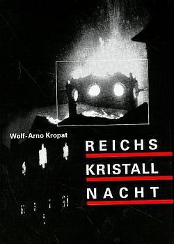 Reichskristallnacht von Kropat,  Wolf-Arno