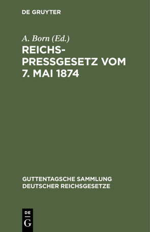 Reichspreßgesetz vom 7. Mai 1874 von Born,  A.