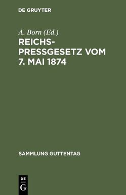 Reichspreßgesetz vom 7. Mai 1874 von Born,  A.