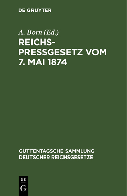 Reichspreßgesetz vom 7. Mai 1874 von Born,  A.