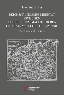 Reichsständische Libertät zwischen kaiserlichem Absolutismus und französischer Hegemonie von Brüser,  Joachim