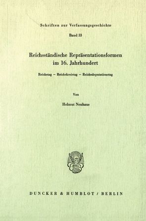 Reichsständische Repräsentationsformen im 16. Jahrhundert. von Neuhaus,  Helmut