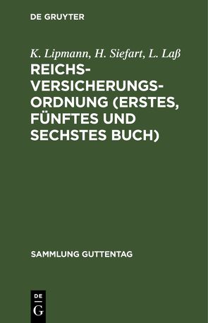 Reichsversicherungsordnung (Erstes, fünftes und sechstes Buch) von Laß,  L., Lipmann,  K., Siefart,  H.