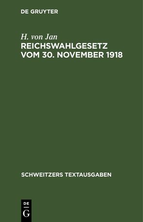 Reichswahlgesetz vom 30. November 1918 von Jan,  H. von