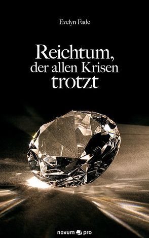 Reichtum, der allen Krisen trotzt von Fade,  Evelyn