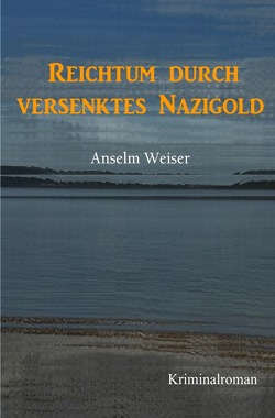 Reichtum durch Nazigold von Weiser,  Anselm