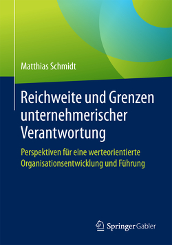 Reichweite und Grenzen unternehmerischer Verantwortung von Schmidt,  Matthias