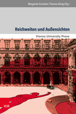 Reichweiten und Außensichten von Arens,  Katherine, Fleck,  Christian, Grandner,  Margarete Maria, König,  Thomas, Schmitt,  Oliver Jens, Taschwer,  Klaus, Wirth,  Maria