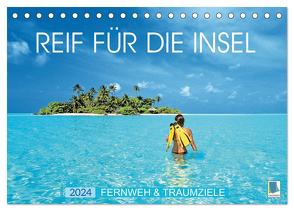 Reif für die Insel: Fernweh & Traumziele (Tischkalender 2024 DIN A5 quer), CALVENDO Monatskalender von CALVENDO,  CALVENDO