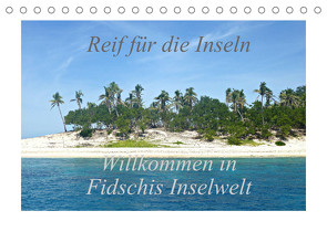 Reif für die Inseln – Willkommen in Fidschis Inselwelt (Tischkalender 2022 DIN A5 quer) von Armbruster,  Stefanie